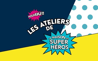 Programme ateliers La Maison des super Héros