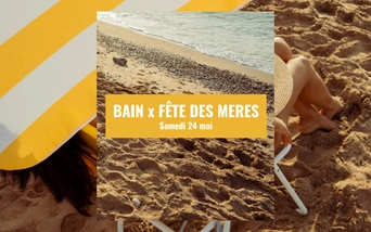 Bain x Fête des Mères